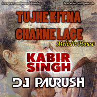 Tujhe kitna Chahne Lage - Melodic House Mix - DJ Paurush by DJ Paurush