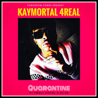 Quarantine - Kaymortal4Real ft Small Pistol &amp; Djks by TCR ( Record® )