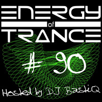 EoTrance #90 - Energy of Trance - hosted by DJ BastiQ by Energy of Trance