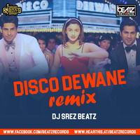 DISCO DEEWANE - (REMIX) DJ SREZ BEATZ by Beatz Records