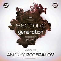 Andrey Potepalov - Electronic Generation (06.07.2020) [Summer Compilation] by Electronic Generation