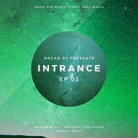 Arcan DJ - Intrance EP02 by Arcan Dj