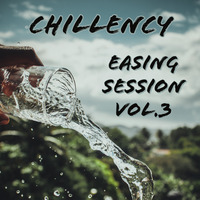Chillency - 2020 Easing Session Vol. 3 by Chillency