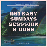 DSI Easy Sunday Sessions 006B Mixed By MO by Mogau