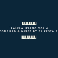 Dj Zesta SA - Lalela iPiano Vol 4.MP3 by Dj Zesta SA
