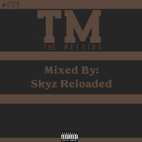 The Meeting#025 Mixed by Skyz Realoaded by Mhleli Namhla Ngubo