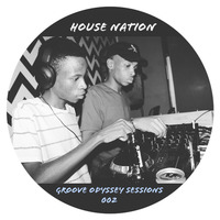 House Nation-Groove Odyysey Sessions 002 by House Nation SA