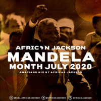 Mandela Month July 2020 Amapiano Mix By African Jackson by African Jackson