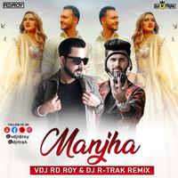 Manjha (Remix) Vdj Rd Roy &amp; Dj Rtrak by Dj R-Trak