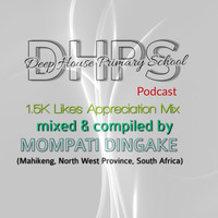 DEEP HOUSE PRIMARY SCHOOL PODCAST / 1.5 K Likes Appreciation Mix / Mixed &amp; Compiled By MOMPATI DINGAKE (Mahikeng, North West Province, South Africa) by DHPS Podcast, 2022