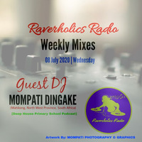 Raverholics Radio (UK) Show - GUEST DJ - MOMPATI DINGAKE (Mahikeng,  North West Province, South Africa) [Deep House Primary School Podcast] by DHPS Podcast, 2024