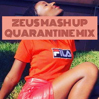 ZEUS MASH UP  QUARANTINE MIX 2020 by Zeus Bruce