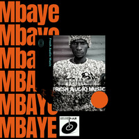 Fresh Audio Music - Mbaye Mbayo (Original Mix) by Real Michaelogy