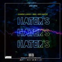 HATER'S - (Feat. DOS SANTOS) by Dionisio Luessy
