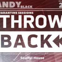 Andy Black Quarantine Sessions (Soulful House - The throwback Edition) Episode 21 by Andy Black SA