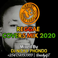 REGGAE COVERS MIX 2020 - DJ NICKY PHONDO (0714893989) by Dj Nicky Phondo