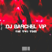 DJ Barchel Vip - One Two Three  (Orginal Mix) 2020 by DJ Barchel Vip