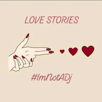 #ImNotADj - Love Stories (Page One) by #ImNotADj