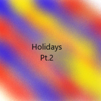Holidays pt.2 by Thought