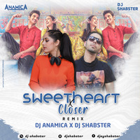Sweetheart X Closer Remix - Dj Shabster X Dj Anamica by Dj Shabster