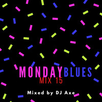 Monday Blues Mix 15 (LETS JAM Mix) - Mixed by DJ Axe by DJ AxeSA
