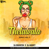 PAAN BANA DE THELA WALA CG REMIX 2K20 DANCE ALBUM 02 DJ BHAVESH X DJ ANIKET by DJ BHAVESH EXCLUSIVE