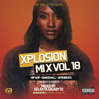Selekta Gigabyte -  Xplosion Mix Vol 18( Feat Aya Nakamura,Beyonce ,Bruce Melodie, 6IX9INE, Harmonize, Mike Kayihura,) by Selekta Gigabyte