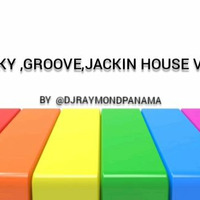 FUNKY,GROOVE,JACKIN HOUSE VOL.1 - DJ RAYMOND by DJ RAYMOND PANAMA