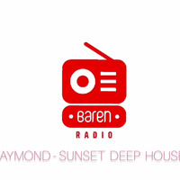 DJ RAYMOND - SUNSET DEEP HOUSE VOL.2 - BAREN RADIO by DJ RAYMOND PANAMA
