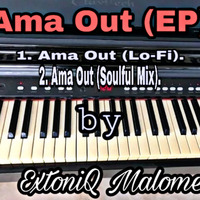 ExtoniQ Malome - Ama Out (Soulful Mix) by ExtoniQ Malome