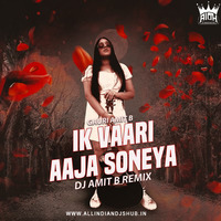 Ik Vaari Aaja Soneya (Remix) - DJ Amit B Ft. Gauri Amit B by AIDH