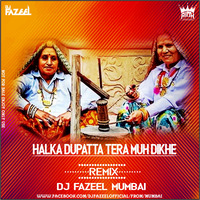Halka Dupatta Tera Muh Dikhe (Remix) DJ Fazeel Mumbai by AIDH