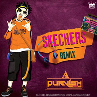 Skechers (Remix) - DJ Purvish by AIDH