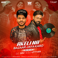 Akeli Na Bazar Jaya Karo (Remix) - DJ SRV X DJ UTTYAN by AIDH
