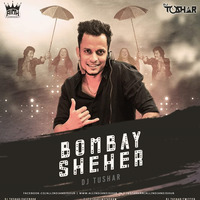 Bombay Sheher (Remix) - Deejay Tushar by AIDH