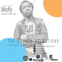 The Brunch Selections  [Special Edition] // Presented by Mtoffymusicinme // From Newcastle, South Africa by THE BRUNCH SELECTIONS