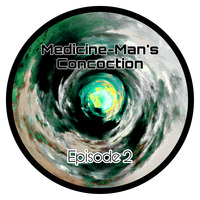 Medicine-Man's Concoction - Episode 2 by Medicine-Man
