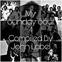 My Sunday Soul 4 Compiled By John Label by John Label SA (Series Of Mixtapes)