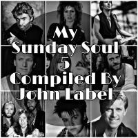 My Sunday Soul 5 Compiled By John Label by John Label SA (Series Of Mixtapes)