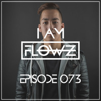 I AM FLOWZ - Episode 073 (incl. Saico Guest Mix) by I AM FLOWZ