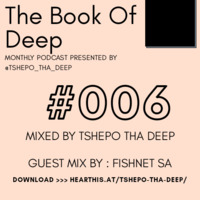 The Book Of Deep 006 Guest Mix By FishnetSA by Tshepo Tha Deep