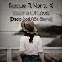 Roque Feat. Nontu X-Visions Of Love(Deep Sort 95's Blend) by Deep Sort 95