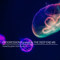 15. Progressions pres. The Deep End #8 - Mixed by Jason Itchi &amp; Yukun by Progressions Asia