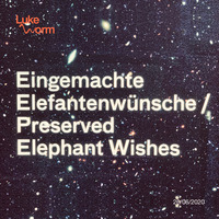 Eingemachte Elefantenwünsche (2020) by Luke Worm aka EFEL
