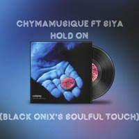 Chymamusique ft Siya - Hold On (Black Onix's soulful touch) by Black Onix
