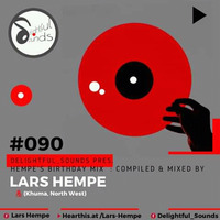 Delightful_Sounds Pres. Lars Hempe's Birthday mix  #090 Compiled &amp; Mixed by Lars Hempe by Lars Hempe
