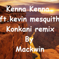 Kenna Kenna (ft.kevin Mesquith) Konkani remix by Mackwin by Mackwin