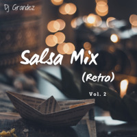 DJ Grandez ✘ Salsa Mix - (Retro) Vol 2 by DJ GRANDEZ