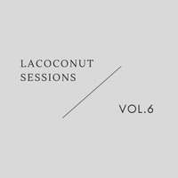 LaCoconut Sessions Vol.6 by LaCoconut