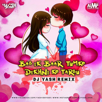 Bas Ek Baar Tumko Dekhne Ko Tarsu Dj Yash Remix by AIMP